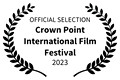 OFFICIAL SELECTION - Crown Point International Film Festival - 2023