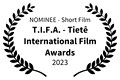 NOMINEE - Short Film - T.I.F.A. - Tiet International Film Awards - 2023